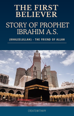 The Inspiring Story of Prophet Ibrahim